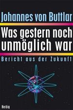 ISBN 9783776623970: Was gestern noch unmöglich war