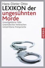 Lexikon der ungesühnten Morde - Unaufgeklärte Fälle - Unentdeckte Verbrechen - Umstrittene Freisprüche