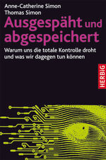 ISBN 9783776625721: Ausgespäht und abgespeichert - Warum uns die totale Kontrolle droht und was wir dagegen tun können