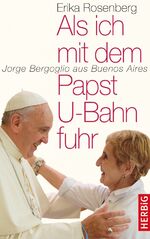 ISBN 9783776627534: Als ich mit dem Papst U-Bahn fuhr - Jorge Bergoglio aus Buenos Aires