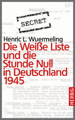 ISBN 9783776627565: Die Weiße Liste und die Stunde Null in Deutschland 1945 - Originaldokumente in englischer Sprache mit deutscher Übersetzung