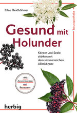 ISBN 9783776628623: Gesund mit Holunder - Körper und Seele stärken mit dem vitaminreichen Alleskönner