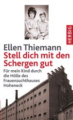 ISBN 9783776650174: Stell dich mit den Schergen gut – Erinnerungen an die DDR. Mit einer Wiederbegegnung mit dem Zuchthaus Hoheneck