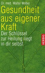 ISBN 9783776650334: Gesundheit aus eigener Kraft - Der Schlüssel zur Heilung liegt in dir selbst