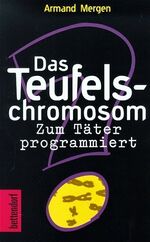 ISBN 9783776670370: Das Teufelschromosom: Zum Täter programmiert (Bettendorf bei Herbig)