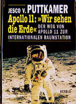 ISBN 9783776670561: Apollo 11: "Wir sehen die Erde": Der Weg von Apollo 11 zur internationalen Raumstation Puttkamer, Jesco von