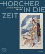 ISBN 9783777425542: Horcher in die Zeit - Ludwig Meidner im Exil