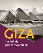 ISBN 9783777434810: Giza - Am Fuß der großen Pyramiden: Katalog zur Ausstellung Hildesheim, Roemer- Pelizaeus-Museum, 16.04.-21.08.2011