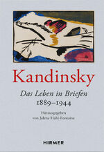 ISBN 9783777440347: Kandinsky - Das Leben in Briefen 1889-1944