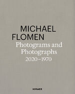 ISBN 9783777441733: Michael Flomen - Photograms and Photographs. 2020-1970