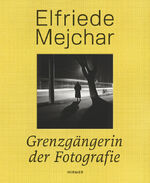 ISBN 9783777443041: Elfriede Mejchar - Grenzgängerin der Fotografie