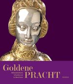 Goldene Pracht – Mittelalterliche Schatzkunst in Westfalen; Katalogbuch zur Ausstellung in Münster, LWL Landesmuseum für Kunst und Kulturgeschichte und Domkammer des Bistums Münster, 26.02.-28.05.2012