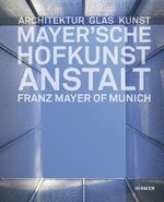 ISBN 9783777456010: Mayer'sche Hofkunstanstalt – Architektur, Glas, Kunst