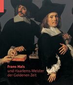 Frans Hals und die Haarlemer Meister der Goldenen Zeit – Katalogbuch zur Ausstellung in München, 13.02.2009-07.06.2009, Kunsthale der Hypo-Kulturstiftung