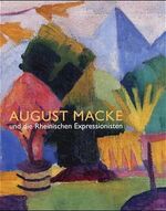 ISBN 9783777495408: August Macke und die Rheinischen Expressionisten - q21 1639 - hermes