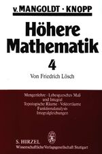 ISBN 9783777604640: Höhere Mathematik, 4 Bde., Bd.4, Mengenlehre, Lebesguesches Maß und Integral, Topologische Räume, vektorräume, Funktionalanalysis, Integralgleichungen