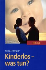 ISBN 9783777610139: Kinderlos - was tun? - Ein Ratgeber für Paare mit Kinderwunsch