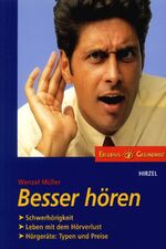 ISBN 9783777611587: Besser hören - Alles über Schwerhörigkeit, Leben mit dem Hörverlust, Hörgeräte: Typen und Preise.