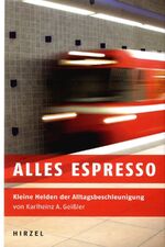 ISBN 9783777614373: Alles Espresso: Kleine Helden der Alltagsbeschleunigung [Gebundene Ausgabe] [Oct 01, 2006] Geißler, Karlheinz A.