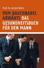 ISBN 9783777614601: Vom Bauchnabel abwärts. Das Gesundheitsbuch für den Mann