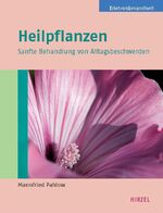 Heilpflanzen - Sanfte Behandlung von Alltagsbeschwerden