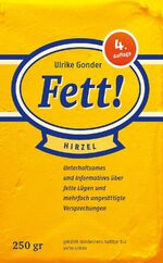 ISBN 9783777616742: Fett! – Unterhaltsames und Informatives über fette Lügen und mehrfach ungesättigte Versprechungen