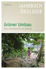 ISBN 9783777621524: Grüner Umbau - Neue Allianzen für die Umwelt - Jahrbuch Ökologie 2012