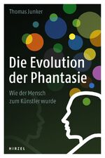 ISBN 9783777621807: Die Evolution der Phantasie – Wie der Mensch zum Künstler wurde