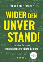 ISBN 9783777630335: Wider den Unverstand - Für eine bessere naturwissenschaftliche Bildung