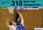 ISBN 9783778022719: 318 Spiel- und Übungsformen im Basketball