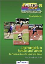 ISBN 9783778025512: Leichtathletik in Schule und Verein: Ein Praxishandbuch für Lehrer und Trainer: Ein praktisches Handbuch für Lehrer und Trainer (Praxisideen - Schriftenreihe für Bewegung, Spiel und Sport)