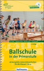 ISBN 9783778028124: Ballschule in der Primarstufe – 26 komplette Unterrichtseinheiten für die Klassen 1 bis 4