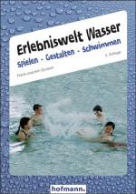 ISBN 9783778033425: Erlebniswelt Wasser - Spielen Gestalten Schwimmen - Handreichungen zum Schwimmen mit Kindern im Vorschul- und Grundschulalter