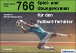 ISBN 9783778063989: 766 Spiel- und Übungsformen für den Fußball-Torhüter