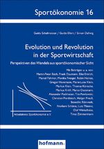 Evolution und Revolution in der Sportwirtschaft - Perspektiven des Wandels aus sportökonomischer Sicht