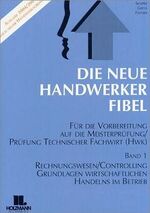 ISBN 9783778305843: Die Neue Handwerker Fibel. Für Die Vorbereitung Auf Die Meisterprüfung/Prüfung Technischer Fachwirt (Hwk)