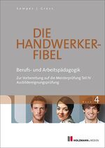 ISBN 9783778310229: Die Handwerker-Fibel : Band 4: Berufs- und Arbeitspädagogik. Zur Vorbereitung auf die Meisterprüfung Teil IV / Ausbildereignungsprüfung