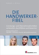 ISBN 9783778311554: Die Handwerker-Fibel - Band 2: Gründungs- und Übernahmeaktivitäten vorbereiten, durchführen und bewerten. Zur Vorbereitung auf die Meisterprüfung Teil III