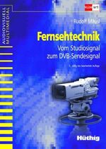 ISBN 9783778528570: Fernsehtechnik. Vom Studiosignal zum DVB-Sendesignal. Audiovisuell, multimedial.