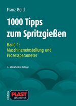 ISBN 9783778540176: 1000 Tipps zum Spritzgießen Band 1., Maschineneinstellung und Prozessparameter