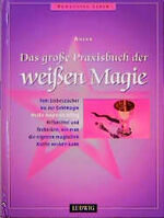 ISBN 9783778737507: Das große Praxisbuch der weißen Magie.