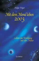 Mit dem Mond leben 2003 – Leben im Einklang mit der Natur - Taschenkalender