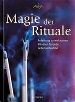 ISBN 9783778750605: Magie der Rituale – Anleitung zu wirksamen Ritualen für jede Lebenssituation