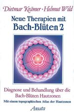 ISBN 9783778770689: Neue Therapien mit Bach-Blüten 2 - Diagnose und Behandlung über die Bach-Blüten Hautzonen