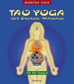 ISBN 9783778771839: Tao Yoga der Energie-Massage Chi Nei Tsang II [Gebundene Ausgabe] Heilmassage Tao Yoga Öfter, besser, länger Der Multiorgasmic-Man Liebe Qi Gong Tai Chi Massagetechnik Chi Nei Tsang Traditionellen Chi