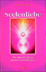 ISBN 9783778772058: Seelenliebe – Die innerste Quelle unserer Liebesfähigkeit