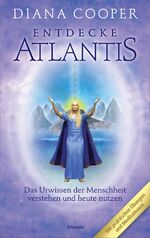 ISBN 9783778773062: Entdecke Atlantis – Das Urwissen der Menschheit verstehen und heute nutzen