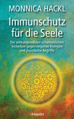 ISBN 9783778774847: Immunschutz für die Seele - Die wirkungsvollsten schamanischen Techniken gegen negative Energien und psychische Angriffe