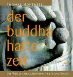 Der Buddha hatte Zeit: Der Weg zu einem Der Buddha hatte Zeit: Der Weg zu einem