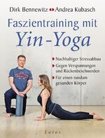 ISBN 9783778782484: Faszientraining mit Yin-Yoga - Nachhaltiger Stressabbau. Gegen Verspannungen und Rückenbeschwerden. Für einen rundum gesunden Körper. Mit einem Vorwort von Paul Grilley